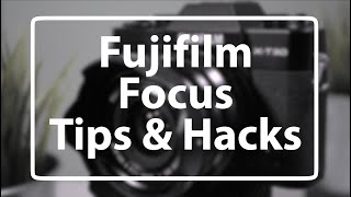 Fujifilm Focus - Tips, Tricks and Hacks - no ads, no interruptions