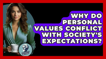 Why Do Personal Values Conflict With Society