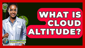 What Is Cloud Altitude? - Earth Science Answers