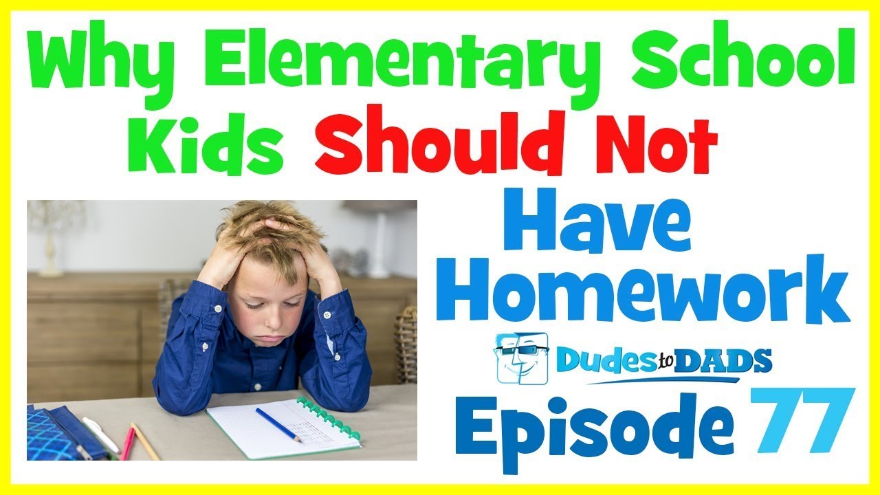 why elementary schools should not have homework
