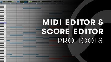 Pro Tools — Using the MIDI Editor and Score Editor in Pro Tools