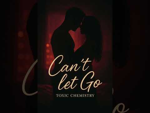Toxic Chemistry - Can’t Let Go ( Official Audio )