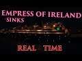 Empress Of Ireland Real Time Sinking 14 MINUTES