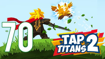 Tap Titans 2 - Gameplay Walkthrough Part 70 (iOS, Android)