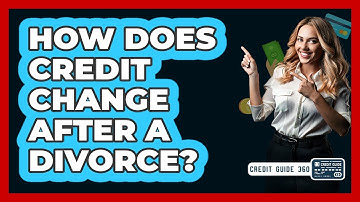 How Does Credit Change After A Divorce? - CreditGuide360.com