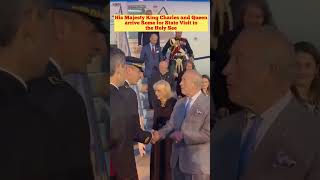 King Charles and Queen arrives Rome for State visit to the Holy See #kingcharles #queen #catholic