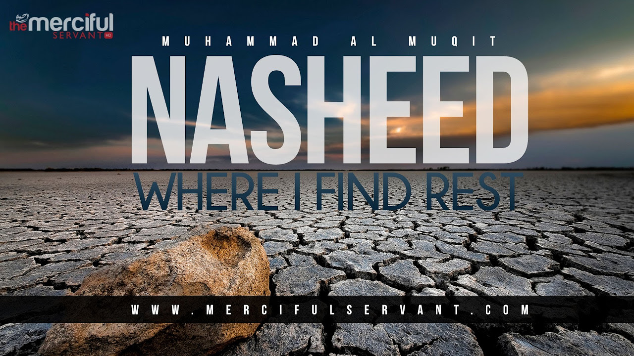Where I Find Rest   Powerful Nasheed   Muhammad Al Muqit