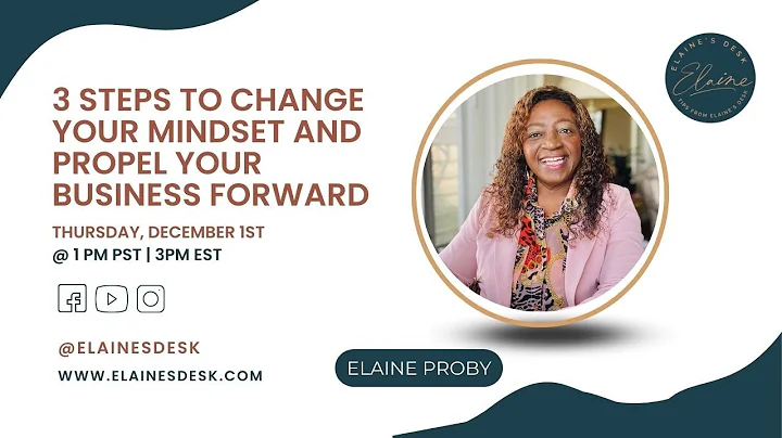 3 STEPS TO CHANGE YOUR MINDSET AND PROPEL YOUR BUSINESS FORWARD