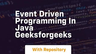 event driven programming in java geeksforgeeks