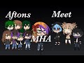 Aftons meet MHA~Part 2~Gacha Life