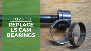 HowTo: Replace Cam Bearings  LS Engine