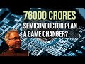 Sree Iyer I 76000 Crores Semiconductor Scheme I A Game Changer for India? But...