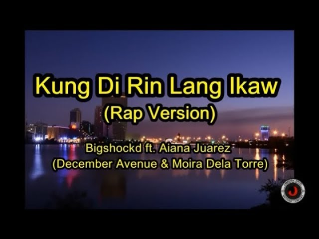 KUNG DI RIN LANG IKAW - RAP VERSION