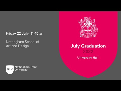 11.45am - Ceremony 46: Nottingham School of Art and Design - NTU Graduation July 2022