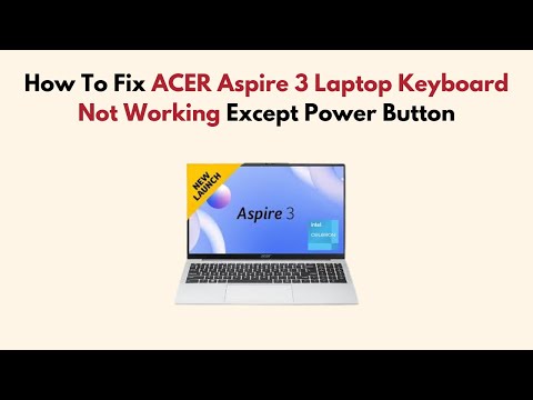 How To Fix ACER Aspire 3 Laptop Keyboard Not Working Except Power Button by Wealth Quint