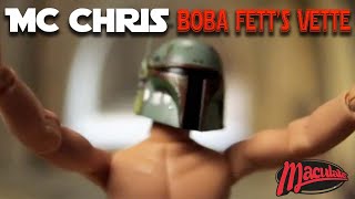 Maculate | MC Chris - Boba Fetts Vette