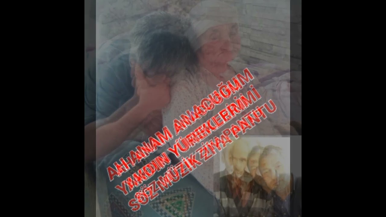 Oy Anam Anacuğum  Söz Müzik Ziya Pantu. 