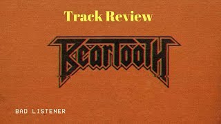 Beartooth: Bad Listener: Track Review Episode 15