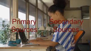 Primary and Secondary Sources