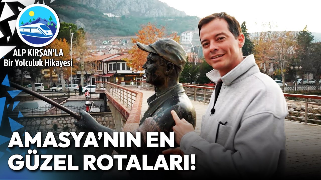 Şehzadeler Şehri Amasya'yı Keşfediyoruz! | Alp Kırşan'la Bir Yolculuk Hikayesi