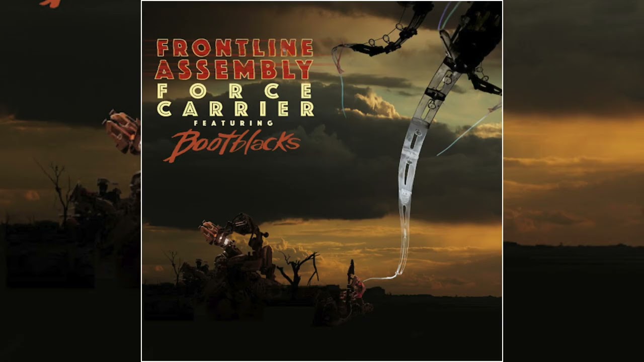 Front Line Assembly | Force Carrier (Bootblacks - Instrumental Mix)