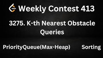3275. K th Nearest Obstacle Queries || Weekly Contest 413 || PriorityQueue || Max-Heap || Sorting
