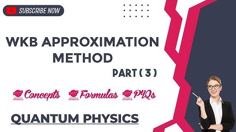 WKB APPROXIMATION METHOD QUANTUM MECHANICS ||WKB METHOD #csir2023#1dbox #gatephysics #wkb#mscphysics