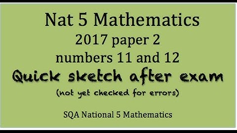 2017 SQA National 5 Mathematics paper 2 Nos. 11 & 12