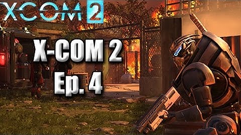 X-Com 2 - Season 1, Ep. 4 - First retaliation mission