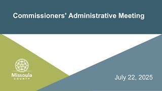 BCC Commissioners' Administrative Public Meeting July 22, 2025