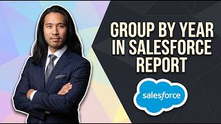 How To Group By Year In Salesforce Report (Easy Guide)