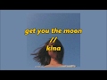 + get you the moon // kina (ft. Snow) + lyrics