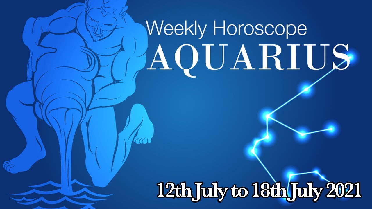 Aquarius Weekly Horoscopes Video For 12th July 2021 Preview YouTube