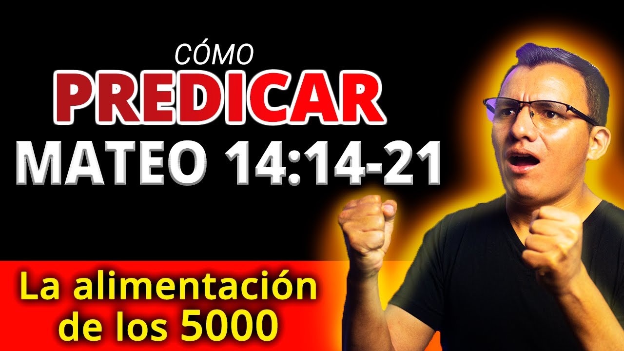 Cómo Predicar la alimentación de los 5000 🔥 Bosquejo MATEO 14:14-21📖