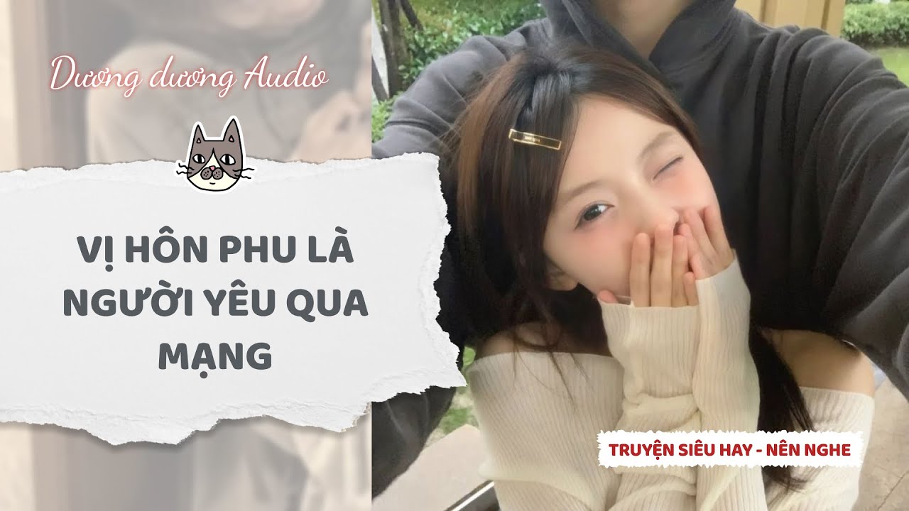 Truyện Audio | Vị hôn phu là người yêu qua mạng  - Dương Dương Audio #truyenaudio  #audio