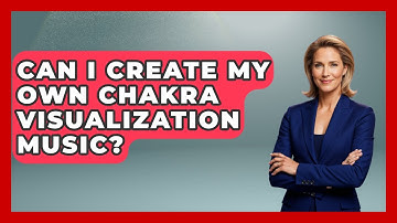 Can I Create My Own Chakra Visualization Music? - Holy Harmonies