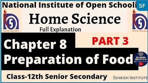 #NIOS Home Science Chapter 8 class 12 | Preparation of Food | #nioshomesciencechapter8class12 #PART3