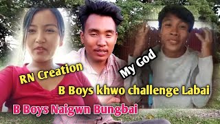 Rn B Boys Khwo Challenge Labai Ll Gwdanwi Ma Bunglaikhw Naidw