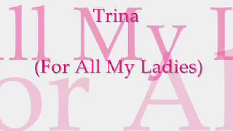 Trina (For All My Ladies)