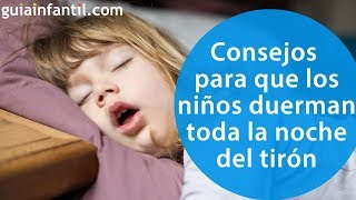 Consejos prácticos para que los niños duerman toda la noche de una vez por todas