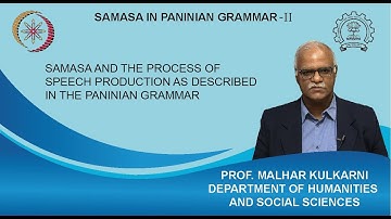 Week1-Lecture5:समास samāsa and the process of speech production as described in the Pāṇinian grammar