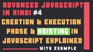 Creation Phase & Execution Phase & Hoisting in JavaScript in Hindi | Advanced JavaScript in Hindi #4