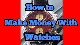 How to Make Money With Watches