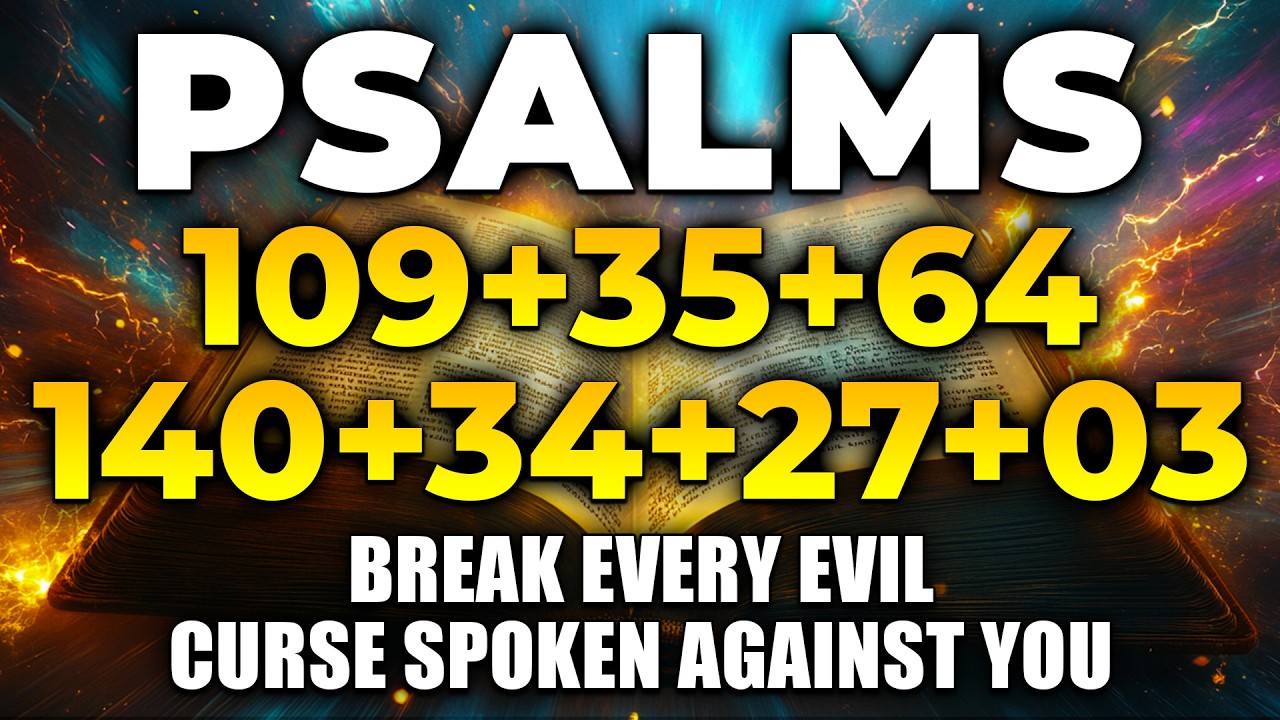 THE MOST POWERFUL PSALMS 109, 35, 64, 140, 34, 27, 03 | Break Every Evil Curse Spoken Against You
