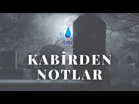 KABİRDEN NOTLAR