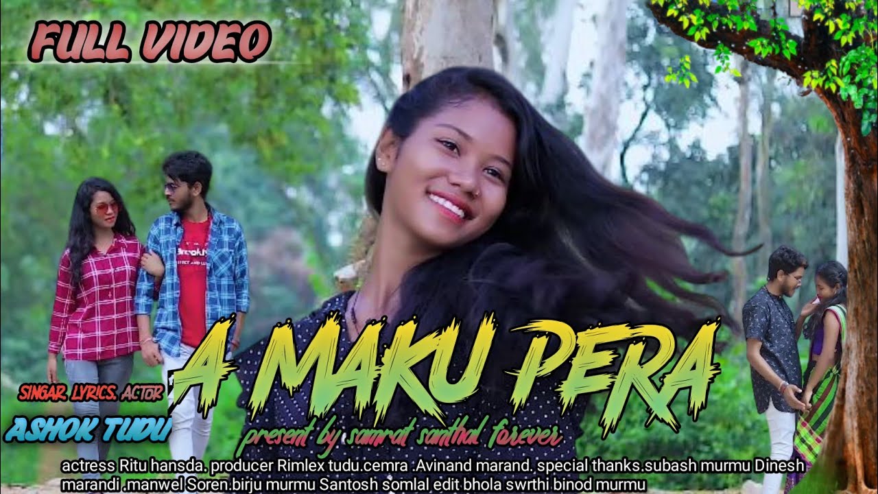 A MAKU PERA Full Video Ashok Tudu & Ritu Hansda New Santhali Video ...