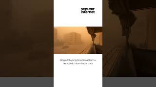 Apakah kamu pernah melihat bagaimana rasanya ada di dalam badai pasir nah begini ni pov orang lain