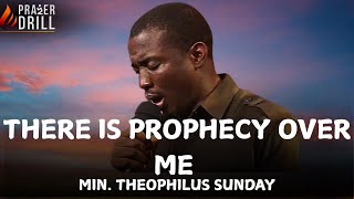 THERE IS A PROPHECY OVER ME|| MIN THEOPHILUS SUNDAY||PROPHETIC PRAYER CHARGE ||INTIMATE WORSHIP FIRE