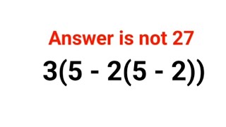 3(5 - 2(5 - 2)) Answer is not 27. Can you solve this IQ test? #math #percentages #ukraine