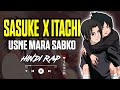 Sasuke x Itachi hindi rap song | Usne mara sabko by @Animeflow174